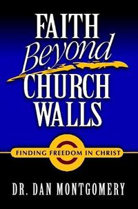 Cover image for Faith Beyond Church Walls: Finding Freedom in Christ