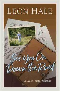 Cover image for See You On Down the Road: A Retirement Journal