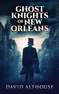 Cover image for Ghost Knights Of New Orleans: Large Print Hardcover Edition