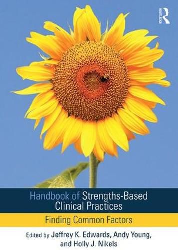 Handbook of Strengths-Based Clinical Practices: Finding Common Factors