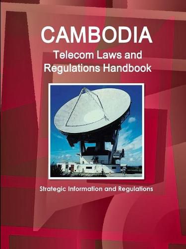 Cover image for Cambodia Telecom Laws and Regulations Handbook - Strategic Information and Regulations