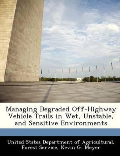 Managing Degraded Off-Highway Vehicle Trails in Wet, Unstable, and Sensitive Environments