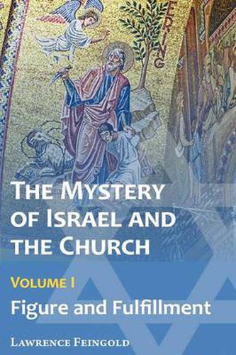 Cover image for The Mystery of Israel and the Church, Vol. 1: Figure and Fulfillment