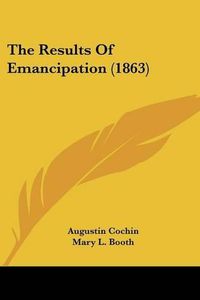 Cover image for The Results of Emancipation (1863)