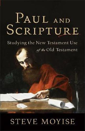 Cover image for Paul and Scripture: Studying the New Testament Use of the Old Testament