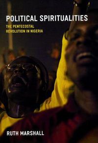 Cover image for Political Spiritualities: The Pentecostal Revolution in Nigeria