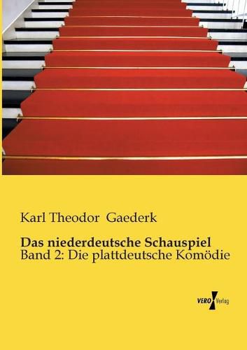 Cover image for Das niederdeutsche Schauspiel: Band 2: Die plattdeutsche Komoedie