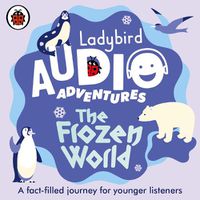 Cover image for The Frozen World: Ladybird Audio Adventures