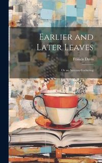 Cover image for Earlier and Later Leaves