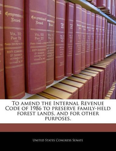 To Amend the Internal Revenue Code of 1986 to Preserve Family-Held Forest Lands, and for Other Purposes.