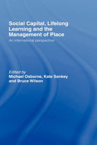 Cover image for Social Capital, Lifelong Learning and the Management of Place: An International Perspective