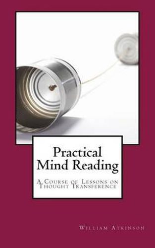 Cover image for Practical Mind Reading: A Course of Lessons on Thought Transference