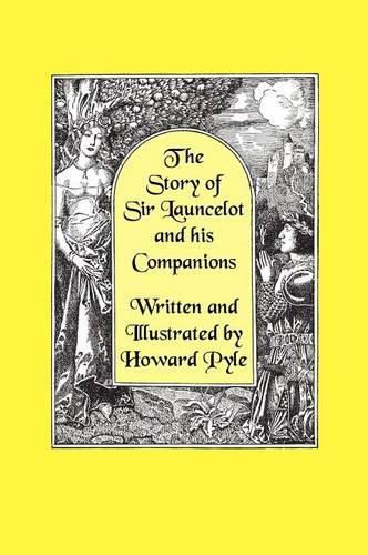 The Story of Sir Launcelot and His Companions [Illustrated by Howard Pyle]