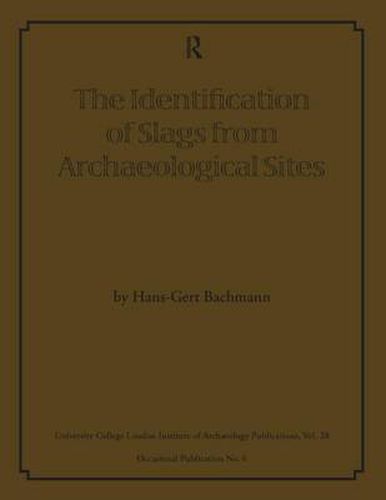 Cover image for The Identification of Slags from Archaeological Sites