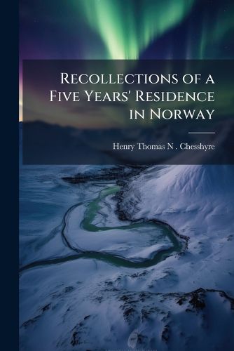 Cover image for Recollections of a Five Years' Residence in Norway