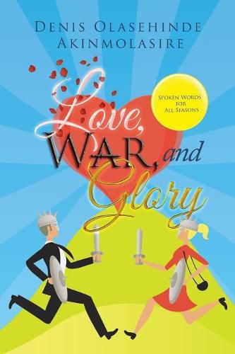 Cover image for Love, War, and Glory: Spoken Words for All Seasons