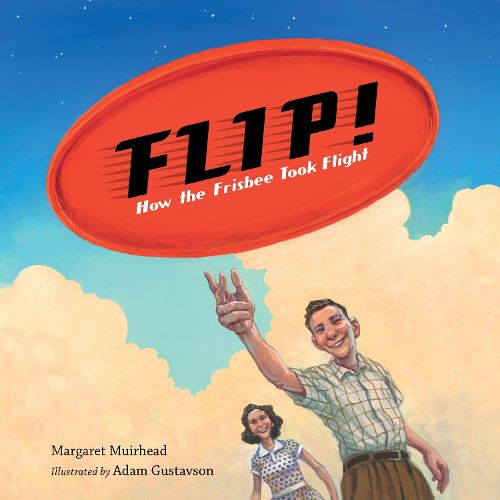 Cover image for Flip! How the Frisbee Took Flight