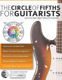 Cover image for The Guitar: The Circle of Fifths for Guitarists: Learn and Apply Music Theory for Guitar