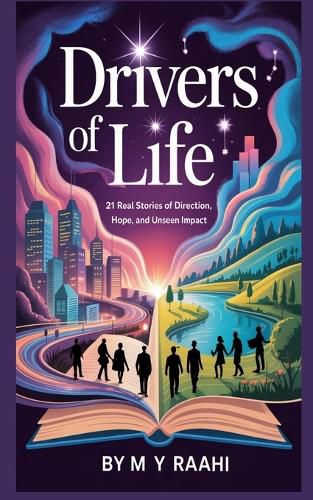 Cover image for Drivers of Life: 21 Real Stories of Direction, Hope, and Unseen Impact