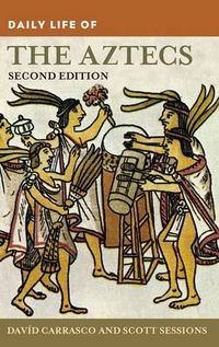 Cover image for Daily Life of the Aztecs, 2nd Edition