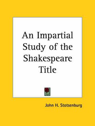 Cover image for An Impartial Study of the Shakespeare Title (1904)