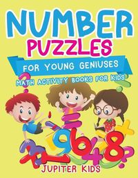 Cover image for Number Puzzles for Young Geniuses: Math Activity Books for Kids