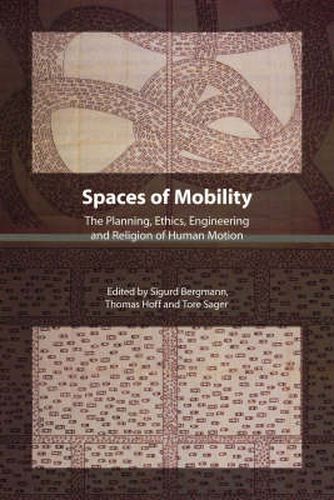 Cover image for Spaces of Mobility: Essays on the Planning, Ethics, Engineering and Religion of Human Motion