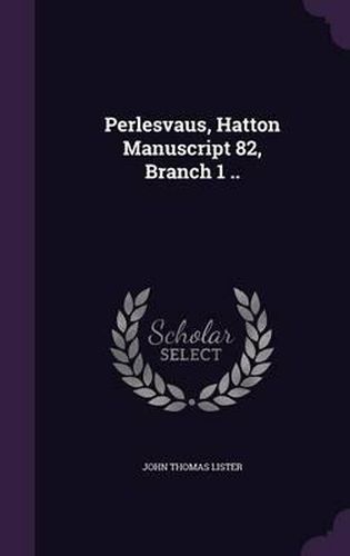Cover image for Perlesvaus, Hatton Manuscript 82, Branch 1 ..