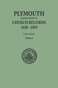 Cover image for Plymouth Church Records, 1620-1859 [Massachusetts]. In Two Volumes. Volume I