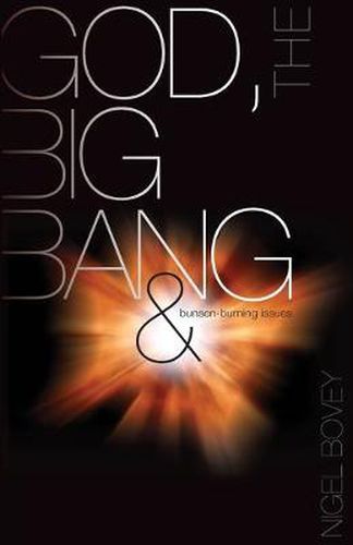 Cover image for God, The Big Bang and Bunsen-Burning Issues