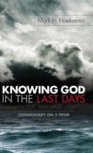 Cover image for Knowing God in the Last Days: Commentary on 2 Peter