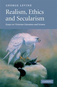 Cover image for Realism, Ethics and Secularism: Essays on Victorian Literature and Science