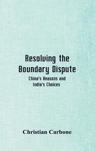 Cover image for Resolving the Boundary Dispute: China's Reasons and India's Choices