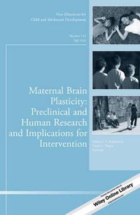 Cover image for Maternal Brain Plasticity: Preclinical and Human Research and Implications for Intervention: New Directions for Child and Adolescent Development, Number 153