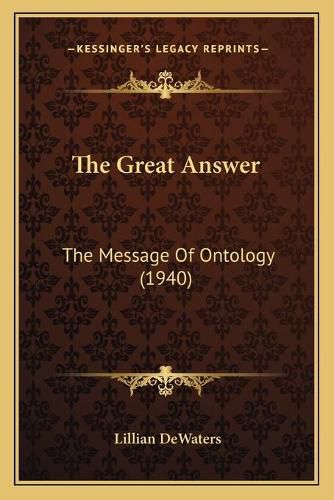 Cover image for The Great Answer: The Message of Ontology (1940)