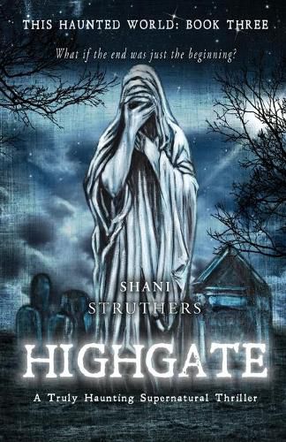 Cover image for This Haunted World Book Three: Highgate: A Truly Haunting Supernatural Thriller