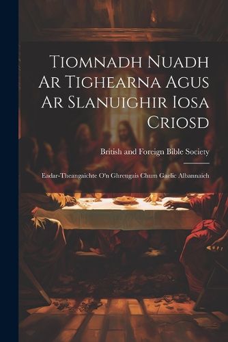 Tiomnadh Nuadh Ar Tighearna Agus Ar Slanuighir Iosa Criosd