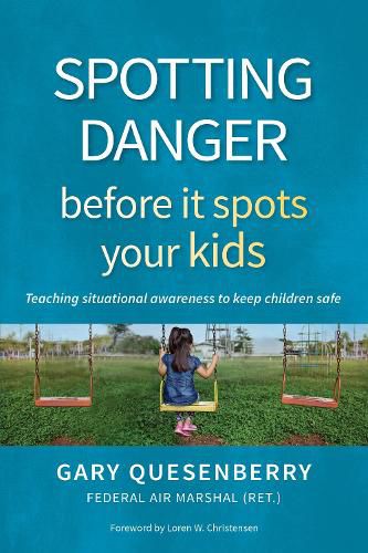 Spotting Danger Before It Spots Your KIDS: Teaching Situational Awareness To Keep Children Safe