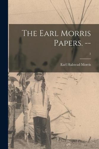 Cover image for The Earl Morris Papers. --; 1