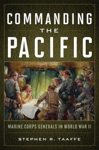 Cover image for Commanding the Pacific: Marine Corps Generals in World War II