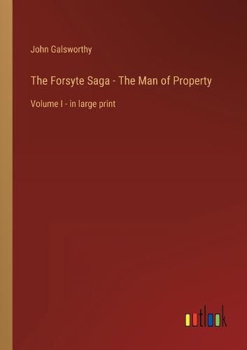 Cover image for The Forsyte Saga - The Man of Property