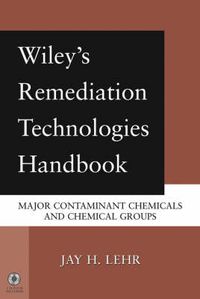 Cover image for Wiley's Remediation Tecnologies Handbook: Major Contaminant Chemicals and Chemical Groups