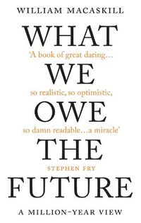 Cover image for What We Owe The Future: A Million-Year View