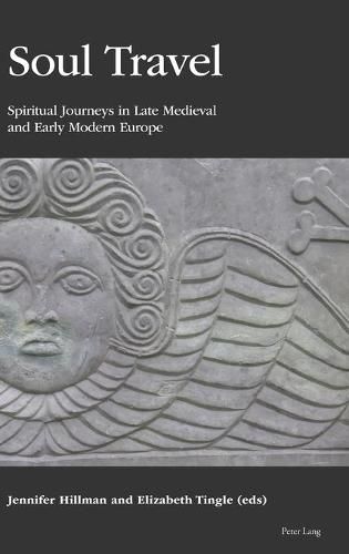 Soul Travel: Spiritual Journeys in Late Medieval and Early Modern Europe