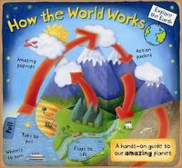 Cover image for How the World Works: A Hands-On Guide to Our Amazing Planet