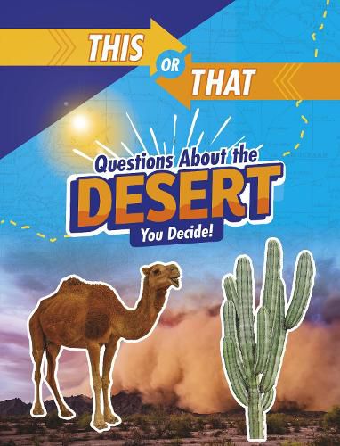 Cover image for This or That Questions About the Desert: You Decide!