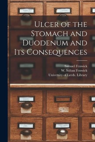 Cover image for Ulcer of the Stomach and Duodenum and Its Consequences