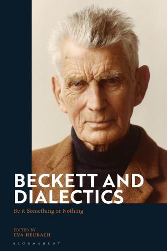 Cover image for Beckett and Dialectics: Be it Something or Nothing