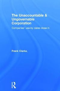 Cover image for The Unaccountable & Ungovernable Corporation: Companies' use-by-dates close in