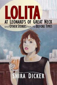 Cover image for Lolita at Leonard's of Great Neck and Other Stories from the Before Times